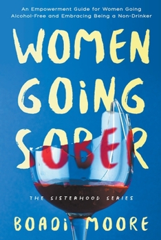 Paperback Women Going Sober: An Empowerment Guide for Women Going Alcohol-Free and Embracing Being a Non-Drinker Book