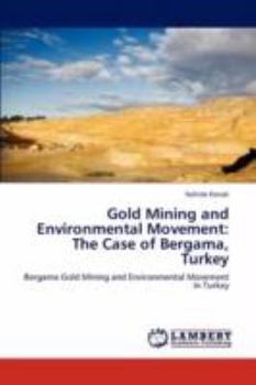 Paperback Gold Mining and Environmental Movement: The Case of Bergama, Turkey Book
