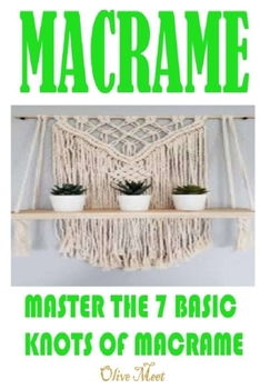 Paperback Macram?: Master The 7 Basic Knots Of Macram? Book