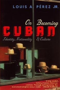 Paperback On Becoming Cuban: Identity, Nationality, and Culture Book