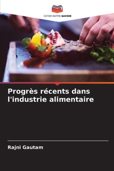 Progrès récents dans l'industrie alimentaire (French Edition)