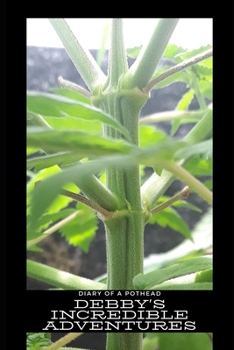 Paperback Diary of a Pothead: Debby's Incredible Adventures Book