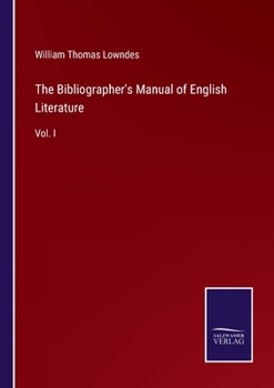 Paperback The Bibliographer's Manual of English Literature: Vol. I Book