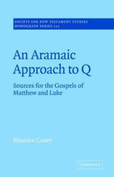 Paperback An Aramaic Approach to Q: Sources for the Gospels of Matthew and Luke Book