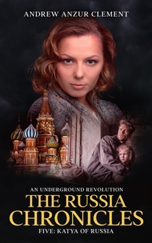 Paperback The Russia Chronicles. An Underground Revolution. Five: Katya of Russia Book