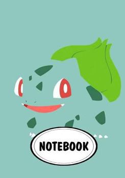 Paperback Notebook: Dot-Grid, Graph Grid, Lined, Blank Paper: Bulbasaur pokemon: Journal Diary, 110 pages, 7" x 10" (Notebook Journal) Book