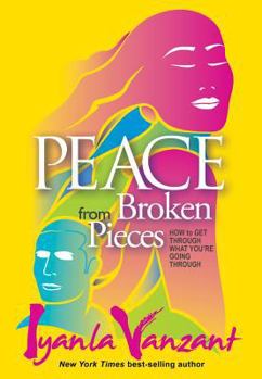Hardcover Peace from Broken Pieces: How to Get Through What You're Going Through Book