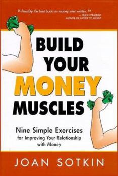 Paperback Build Your Money Muscles: Nine Simple Exercises for Improving Your Relationship with Money Book