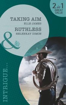 Taking Aim / Ruthless - Book #2 of the Covert Cowboys, Inc.