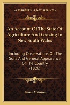 Paperback An Account Of The State Of Agriculture And Grazing In New South Wales: Including Observations On The Soils And General Appearance Of The Country (1826 Book