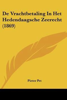 Paperback De Vrachtbetaling In Het Hedendaagsche Zeerecht (1869) [Chinese] Book
