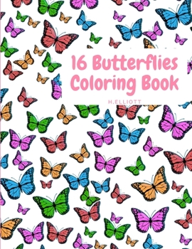 Paperback 16 Butterflies Coloring Book: Cute Butterflys Coloring Book For Kids With One Picture On Page, Attractive And Original Paperback Book