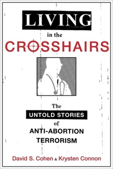 Paperback Living in the Crosshairs: The Untold Stories of Anti-Abortion Terrorism Book