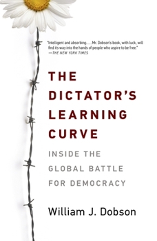 Paperback The Dictator's Learning Curve: Inside the Global Battle for Democracy Book