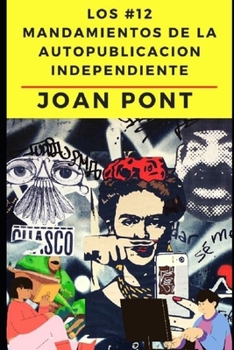 Paperback Los 12 Mandamientos de la Autopublicación Independiente. [Spanish] Book