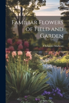 Paperback Familiar Flowers of Field and Garden Book
