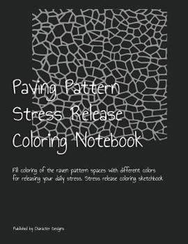 Paving Pattern Stress Release Coloring Notebook: Fill coloring of the raven pattern spaces with different colors for releasing your daily stress. Stress release coloring sketchbook
