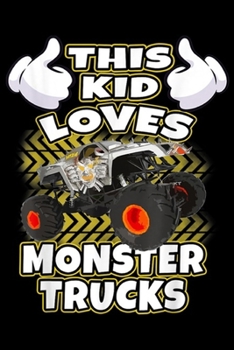 This Kid Loves Monster Trucks: This Kid Loves Monster Trucks  Journal/Notebook Blank Lined Ruled 6x9 100 Pages