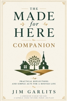 The Made for Here Companion: Practical Reflections and Simple Acts for a Rooted Life