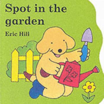 Spot in the Garden (Spot) - Book  of the Spot the Dog