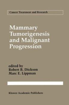 Mammary Tumorigenesis and Malignant Progression: Advances in Cellular and Molecular Biology of Breast Cancer (Cancer Treatment and Research)