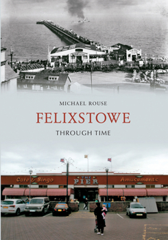 Paperback Felixstowe Through Time Book