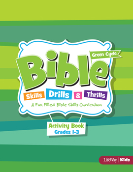 Paperback Bible Skills Drills and Thrills: Green Cycle - Grades 1-3 Activity Book: A Fun Filled Bible Skills Curriculum Book