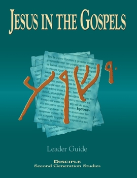 Paperback Jesus in the Gospels Leader Guide: Disciple - Second Generation Studies Book