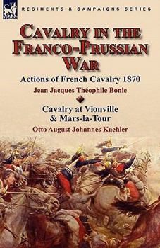 Paperback Cavalry in the Franco-Prussian War Book