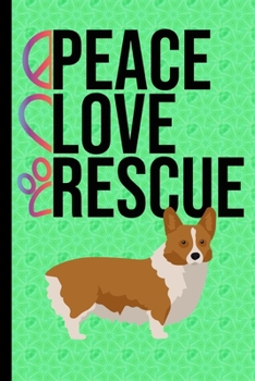 Peace Love Rescue: New Puppy Journal Dog Medical Record Organizer and Pet Vet Information Corgi Dog Green Cover