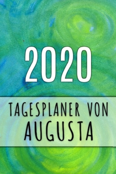 2020 Tagesplaner von Augusta: Personalisierter Kalender f�r 2020 mit deinem Vornamen