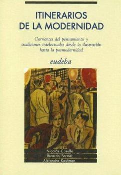 Itinerarios de la modernidad: Corrientes del pensamiento y tradiciones intelectuales desde la ilustración hasta la posmodernidad