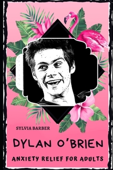 Paperback Dylan O'Brien Anxiety Relief for Adults: Effective Stress Relief and Anxiety Therapy Coloring Book