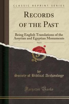 Paperback Records of the Past, Vol. 8: Being English Translations of the Assyrian and Egyptian Monuments (Classic Reprint) Book