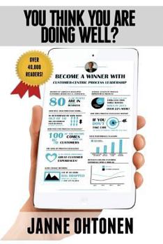 Paperback You Think You Are Doing Well?: Become a Winner with Customer-Centric Process Leadership! Book