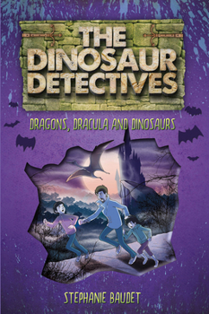 Paperback The Dinosaur Detectives in Dracula, Dragons and Dinosaurs Book