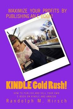 Paperback KINDLE Gold Rush!: How to publish and SELL your own E-Book on Kindle and Amazon Book