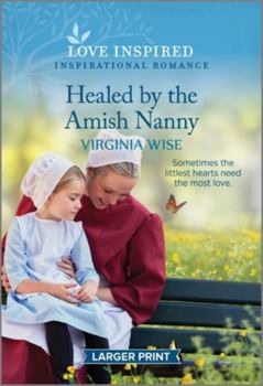 Mass Market Paperback Healed by the Amish Nanny: An Uplifting Inspirational Romance [Large Print] Book