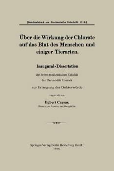 Paperback Über Die Wirkung Der Chlorate Auf Das Blut Des Menschen Und Einiger Tierarten: Inaugural-Dissertation Der Hohen Medizinischen Fakultät Der Universität [German] Book