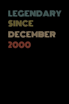 Paperback Legendary Since December 2000 - Birthday Gift For 19 Year Old Men and Women Born in December: Blank Lined Journal, Notebook, Diary, Planner Book