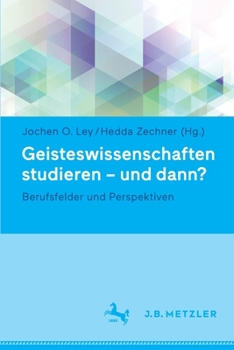 Paperback Geisteswissenschaften Studieren - Und Dann?: Berufsfelder Und Perspektiven [German] Book