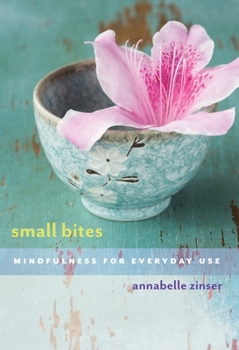Paperback Small Bites: Mindfulness for Everyday Use Book