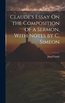Hardcover Claude's Essay On the Composition of a Sermon, With Notes by C. Simeon Book