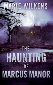 The Haunting of Marcus Manor (A Riveting Haunted House Mystery Series) - Book #73 of the A Riveting Haunted House Mystery