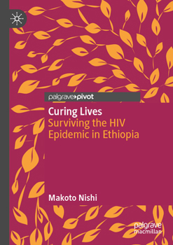 Paperback Curing Lives: Surviving the HIV Epidemic in Ethiopia Book