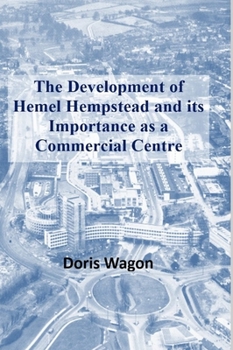 Hardcover The Development of Hemel Hempstead and its Importance as a Commercial Centre Book