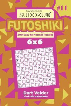Paperback Sudoku Futoshiki - 200 Easy to Normal Puzzles 6x6 (Volume 11) Book