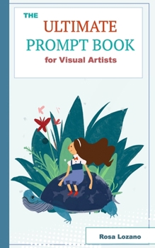 Paperback The Ultimate Prompt Book for Visual Artists Book