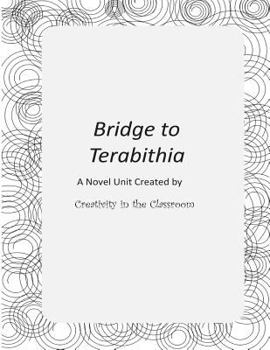 Paperback Bridge to Terabithia: A Novel Unit Created by Creativity in the Classroom Book