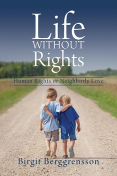 Paperback Life Without Rights: Human Rights or Neighborly Love Book
